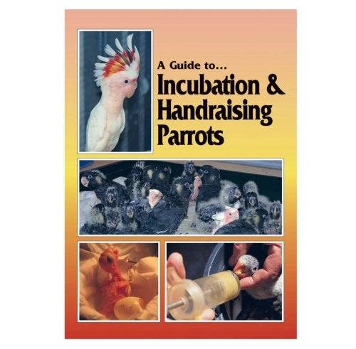 ABK A Guide to Incubation and Handraising Parrots BOOK